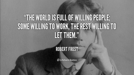 quote-Robert-Frost-the-world-is-full-of-willing-people-105505