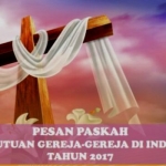 PESAN PASKAH PGI 2017: KEBANGKITAN KRISTUS MEMBANGKITKAN KITA DARI KUASA KEMATIAN