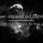 PER ASPERA AD ASTRA: "MELALUI KESULITAN MENCAPAI BINTANG"