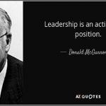 DONALD H McGANNON: "LEADERSHIP IS AN ACTION NOT A POSITION"