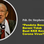 Pendeta Stephen Tong: “Pendeta Besar” Berani Tidak Buat KKR Kesembuhan Corona Virus?