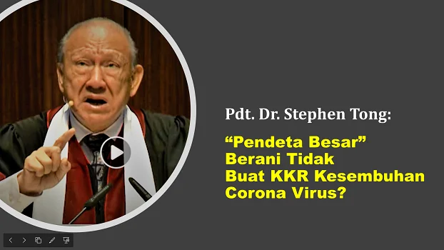 Pendeta Stephen Tong: “Pendeta Besar” Berani Tidak Buat KKR Kesembuhan Corona Virus?