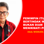 WEINATA SAIRIN: PEMIMPIN ITU BERTINDAK MEMIMPIN, BUKAN DIAM MENIKMATI POSISI