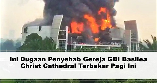 Ini Dugaan Penyebab Gereja GBI Basilea Christ Cathedral Terbakar Pagi Ini