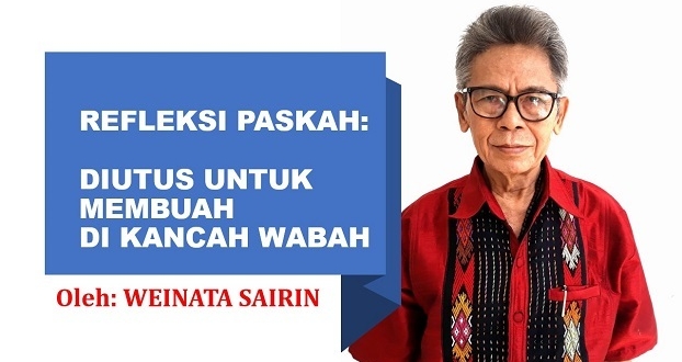 REFLEKSI PASKAH: DIUTUS UNTUK MEMBUAH DI KANCAH WABAH
