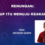 RENUNGAN: HIDUP ITU MENUJU KE KEAKANAN