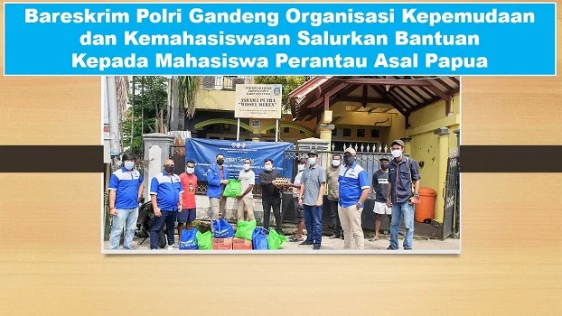 Bareskrim Polri Gandeng Organisasi Kepemudaan dan Kemahasiswaan Salurkan Bantuan Kepada Mahasiswa Perantau Asal Papua