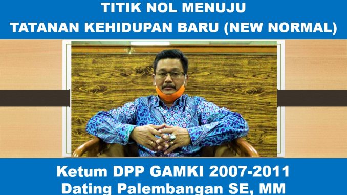 Ketum DPP GAMKI 2007-2011, Dating Palembangan: TITIK NOL MENUJU TATANAN KEHIDUPAN BARU, NEW NORMAL Ketum DPP GAMKI 2007-2011, Dating Palembangan: TITIK NOL MENUJU TATANAN KEHIDUPAN BARU, NEW NORMAL