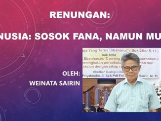 "MANUSIA: SOSOK FANA, NAMUN MULIA"