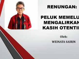 RENUNGAN HARIAN: PELUK MEMELUK MENGALIRKAN KASIH OTENTIK