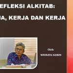 REFLEKSI ALKITAB: KERJA, KERJA DAN KERJA