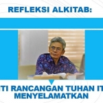 REFLEKSI ALKITAB: INTI RANCANGAN TUHAN ITU MENYELAMATKAN