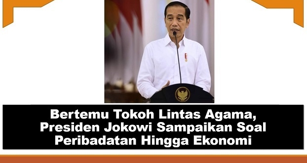 Bertemu Tokoh Lintas Agama, Presiden Jokowi Sampaikan Soal Peribadatan Hingga Ekonomi