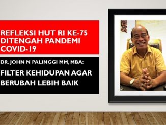 Refleksi HUT RI Ke-75 ditengah Pandemi Covid-19, Dr John N Palinggi: FILTER KEHIDUPAN AGAR BERUBAH LEBIH BAIK FILTER KEHIDUPAN AGAR BERUBAH LEBIH BAIK