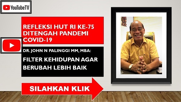 Refleksi HUT RI Ke-75 ditengah Pandemi Covid-19, Dr John N Palinggi: FILTER KEHIDUPAN AGAR BERUBAH LEBIH BAIK FILTER KEHIDUPAN AGAR BERUBAH LEBIH BAIK