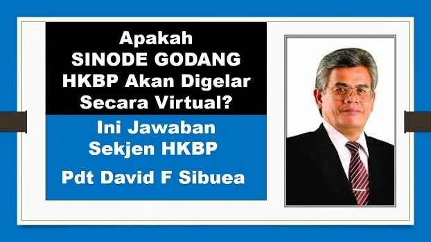 Apakah SINODE GODANG HKBP Digelar Secara VIRTUAL? Ini Jawaban Sekjen HKBP Pdt David F Sibuea