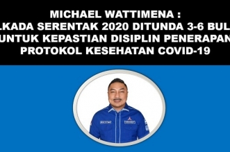 Michael Wattimena : Pilkada Serentak 2020 Ditunda 3-6 Bulan Untuk Kepastian Disiplin Penerapan Protokol Kesehatan Covid-19