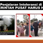 Terjadi Penjalaran Intoleransi di Daerah, PEMERINTAH PUSAT HARUS HADIR