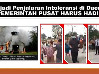 Terjadi Penjalaran Intoleransi di Daerah, PEMERINTAH PUSAT HARUS HADIR