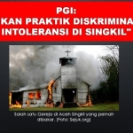 PGI: Hentikan Praktik Diskriminasi dan Intoleransi di Singkil