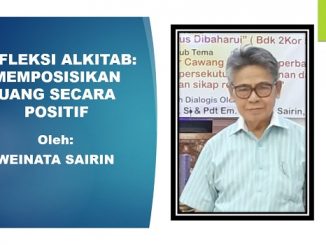 REFLEKSI ALKITAB: MEMPOSISIKAN UANG SECARA POSITIF