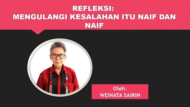 MENGULANGI KESALAHAN ITU NAIF DAN NAIF